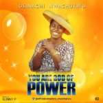 Osinachi Nwachukwu – God Of Power