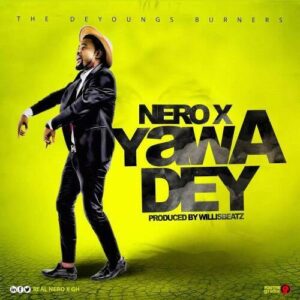 Nero X Yawa Dey