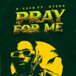 K.kash – Pray For Me Ft Otega