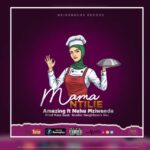 Amazing – Mama Ntilie Ft. Nuhu Mziwanda