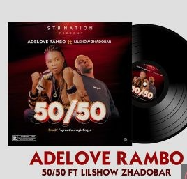 Adelove Rambo – 50/50 Ft Lil Show