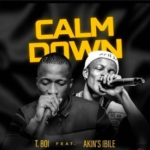 T. Boi – Calm Down Ft Akin’s Ibile