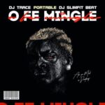 Dj Trace – O Fe Mingle Ft. Portable & Dj SlimFit Beat