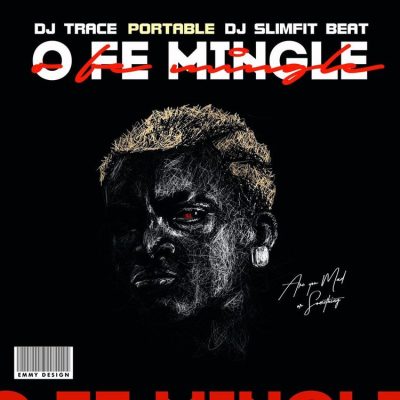 Dj Trace – O Fe Mingle Ft. Portable & Dj SlimFit Beat