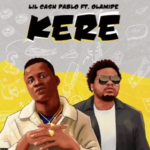 Lil Cash Pablo – Kere Ft Olamide