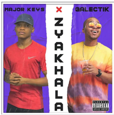 Major Keys - Zyakhala Ft Galectik