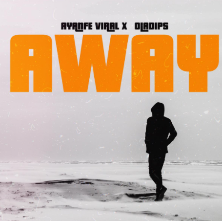 Ayanfe - Away ft Oladips