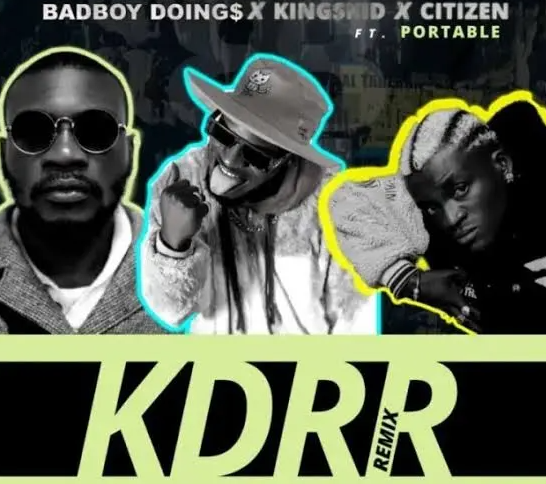BadBoy Doings – KDRR (remix) Ft Kingskid & Portable