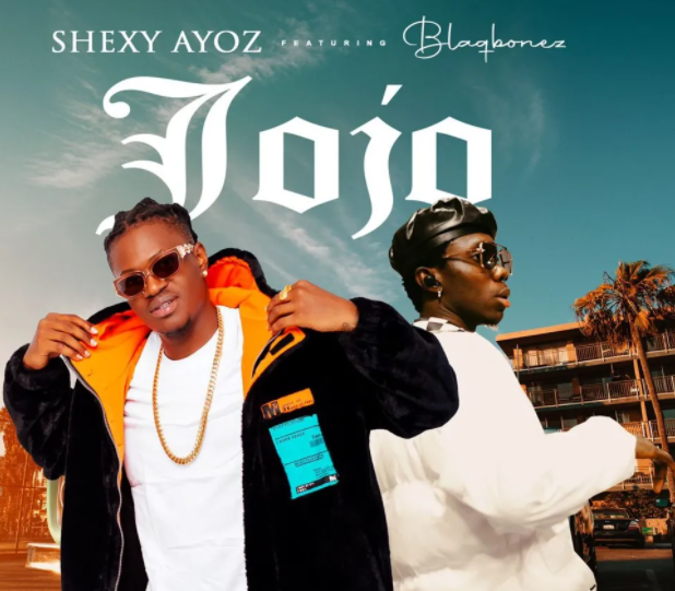 Shexy Ayoz – Jojo ft. Blaqbonez