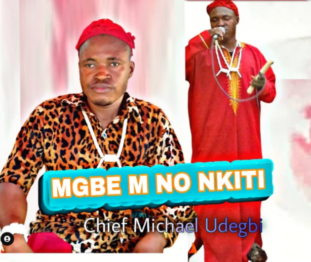 Chief Michael Udegbi – Oge M No Nkiti