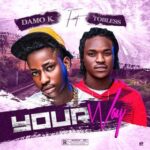 Damo K – Your Way ft. Tobless