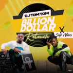 DJ Tomtom – Billion Dollar (Retouch) Ft Seyi Vibez