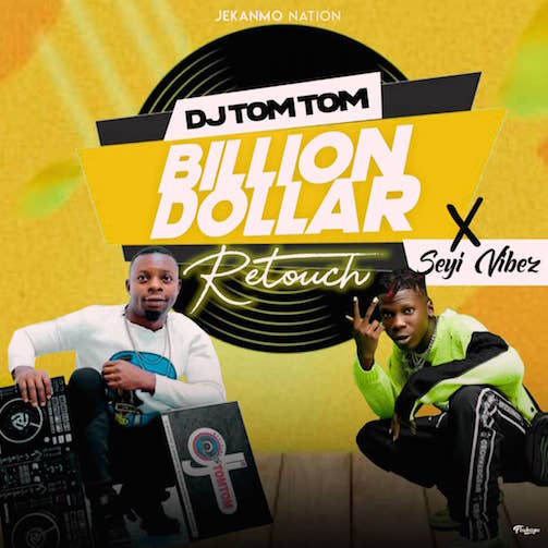 DJ Tomtom – Billion Dollar (Retouch) Ft Seyi Vibez
