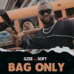 Gzee – Bag Only ft. Soft