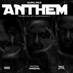 Guru Nkz – Anthem ft Vandal