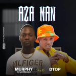 Murphy – Aza Man Ft Dtop