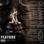Feature - Oluwa Ke Kosi