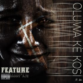 Feature - Oluwa Ke Kosi