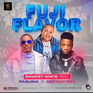 Rawkey White - Fuji Flavor ft Pasuma & Destiny Boy