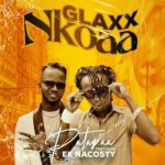 Patapaa – Glaxx Nkoaa Ft. EK Nacosty