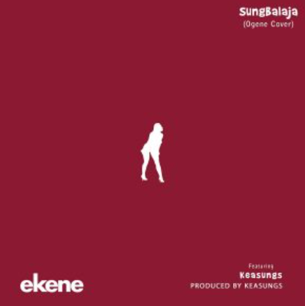 Ekene – Sungba (Ogene Cover)