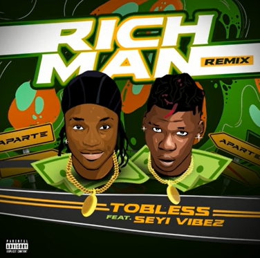 Tobless – Rich Man (Remix) ft Seyi Vibez