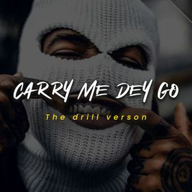 Holy Drill - Carry Me Dey Go