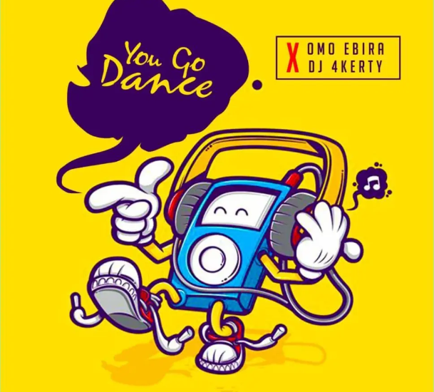 Omo Ebira — You Go Dance Beat Ft DJ 4kerty