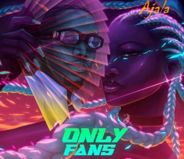 Ajala – Only Fans