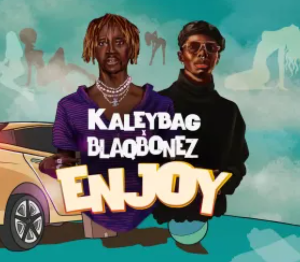 Kaley Bag – Enjoy ft. Blaqbonez