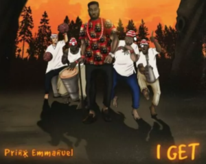 Prinx Emmanuel – I Get
