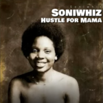 Soniwhiz - Hustle For Mama
