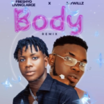 Freshyo Livinglarge - Body Remix Ft Jaywillz