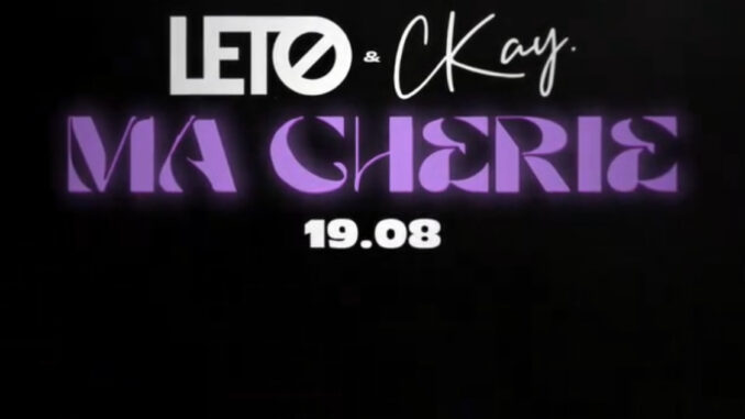 Leto – Ma Cherie ft CKay