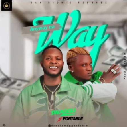 Swaggu – Anyway Na Way ft. Portable
