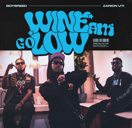 Boybreed – Wine Am Go Low ft. Zarion Uti