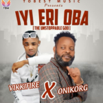 Vikifire - Iyi Eri Oba ft. Onikorg