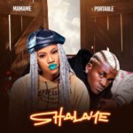 Mamame – Shalaye ft Portable