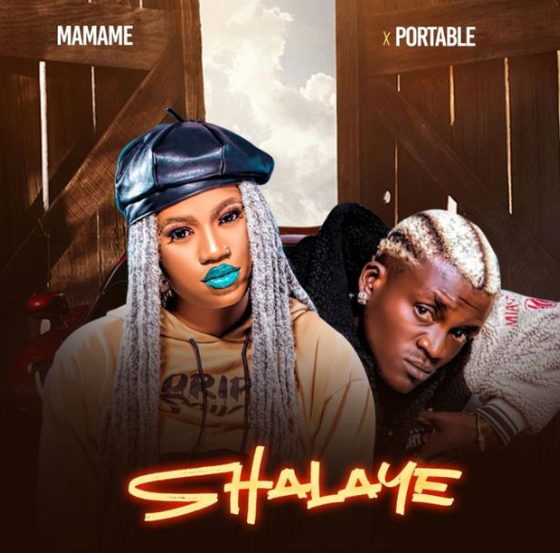 Mamame – Shalaye ft Portable
