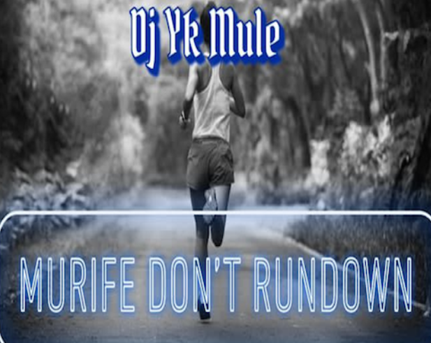 DJ YK Mule – Murife Don’t Rundown