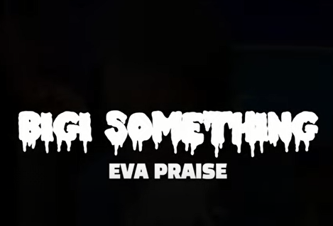 Eva Praise - Bigi Something