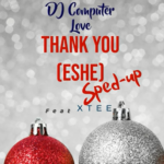 Dj Computer Love - Thank You (Eshe) Sped Up Ft Xtee
