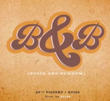 AV – B&B (Booze & Bumbum) Ft Victony & KTIZO
