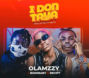 Bushbaby - I Don Taya Ft Olamzy & Recipy