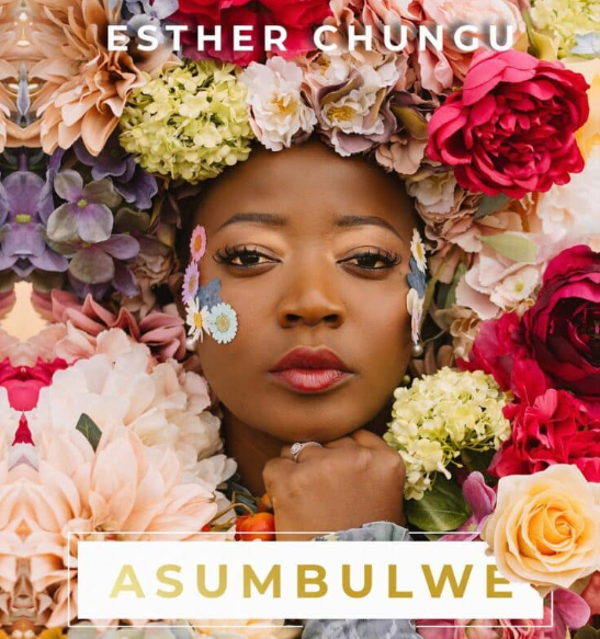 Esther Chungu – Asumbulwe