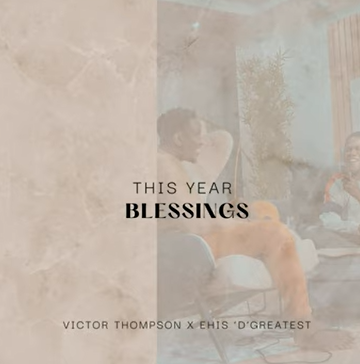 Victor Thompson - This Year Ft Ehis 'D' Greatest