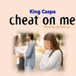 King Caspa - Cheat On Me