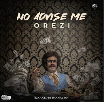 Orezi – No Advise Me