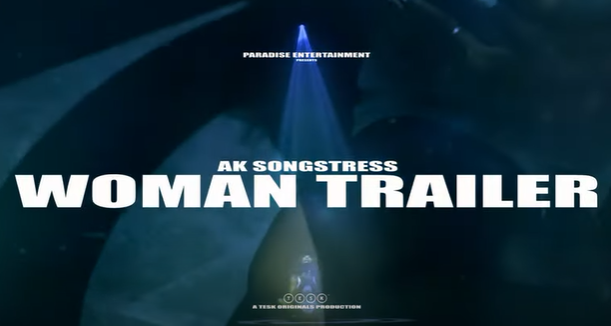 Ak Songstress - Woman Trailer