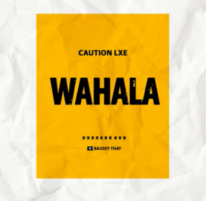 Caution LXE - Wahala